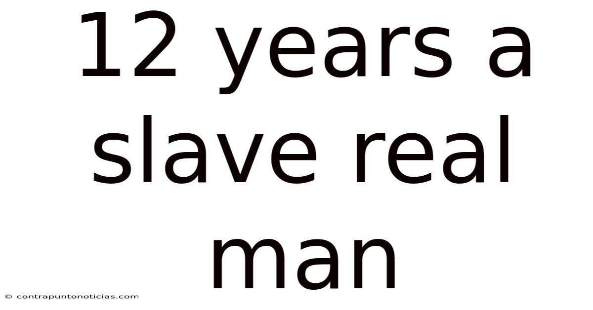 12 Years A Slave Real Man