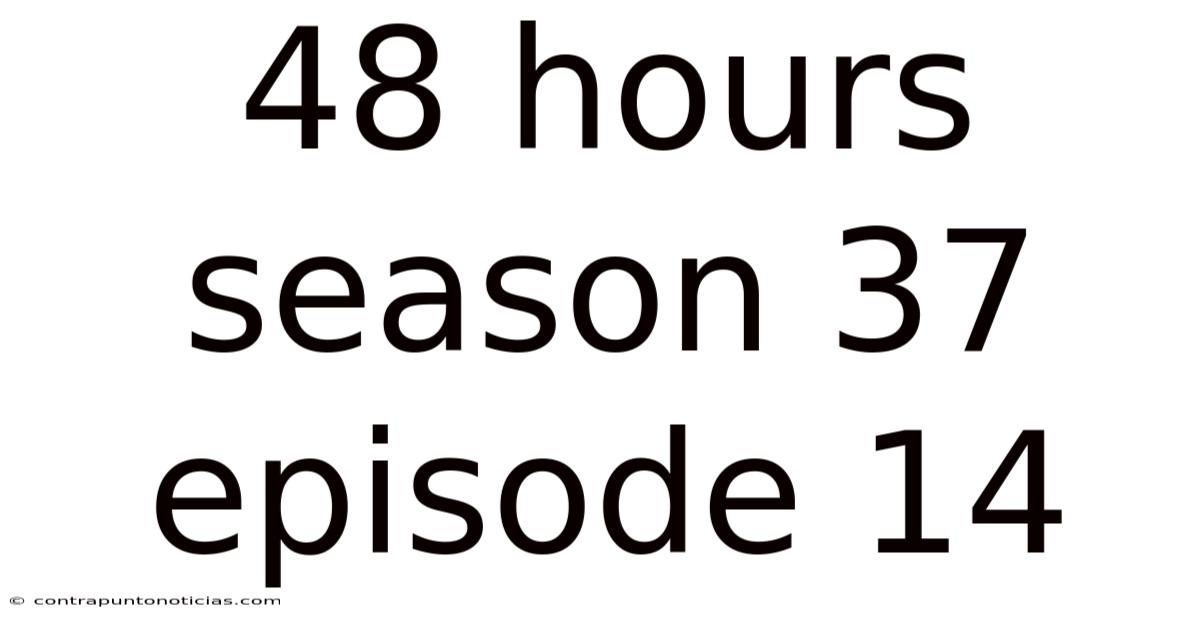48 Hours Season 37 Episode 14