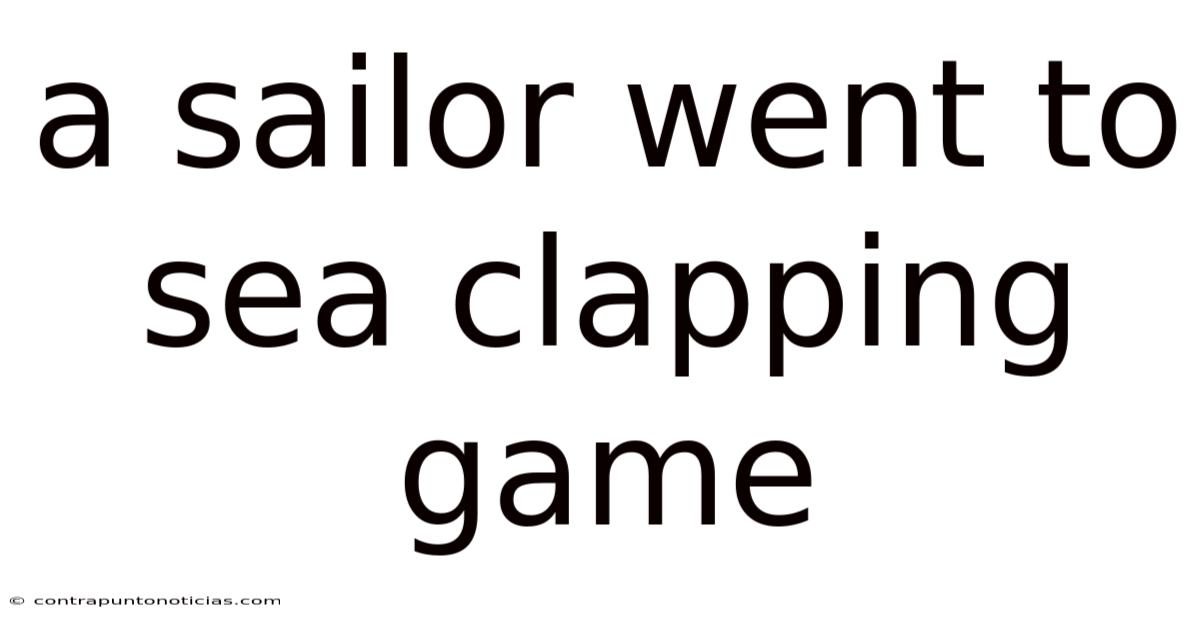 A Sailor Went To Sea Clapping Game