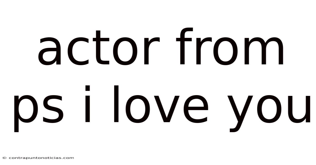 Actor From Ps I Love You