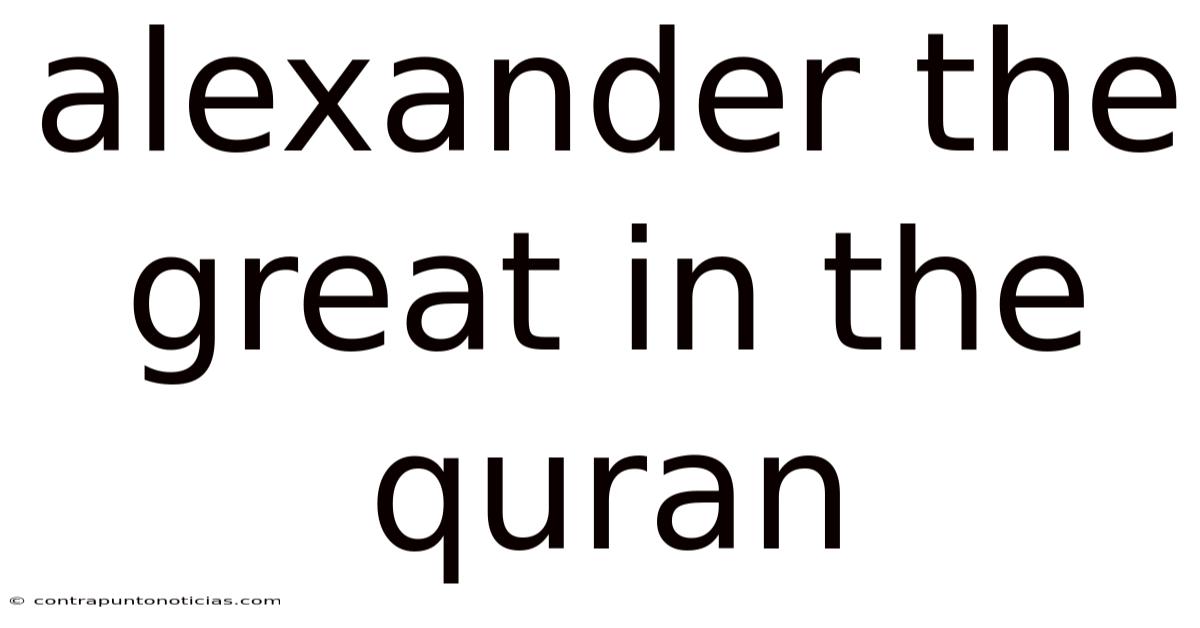 Alexander The Great In The Quran