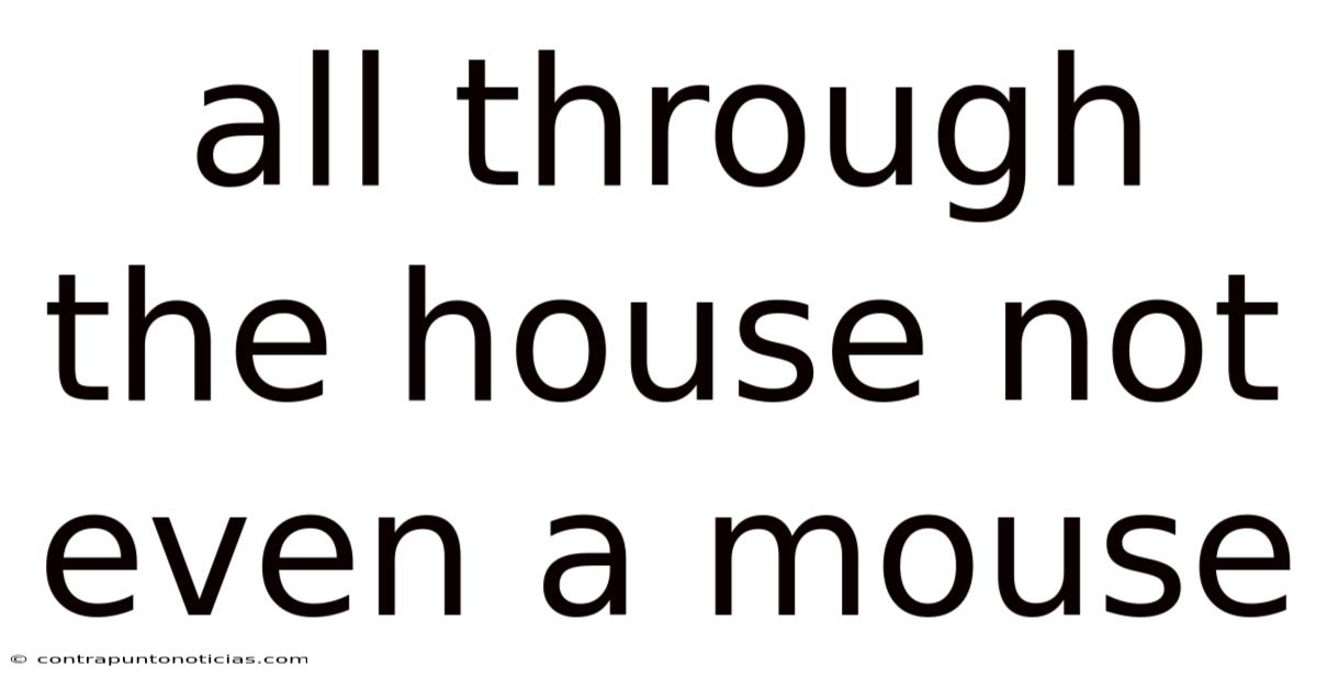 All Through The House Not Even A Mouse