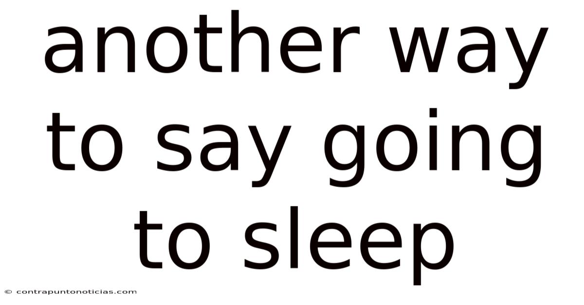Another Way To Say Going To Sleep