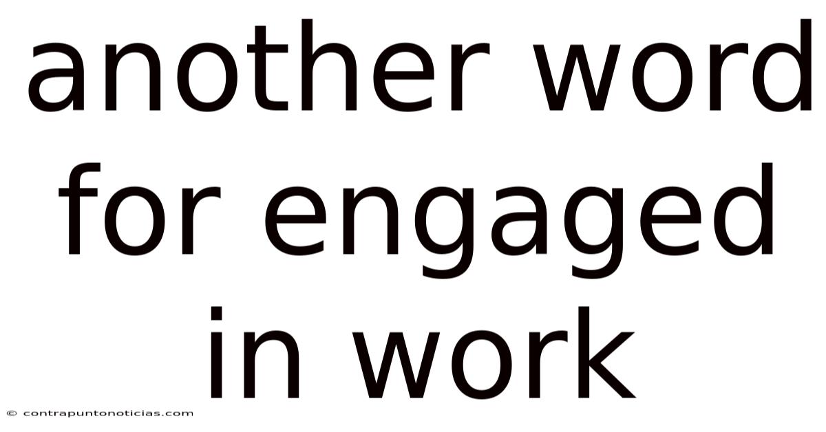 Another Word For Engaged In Work