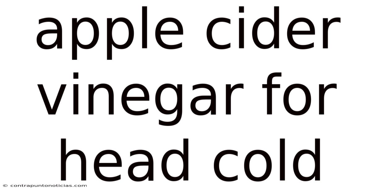 Apple Cider Vinegar For Head Cold