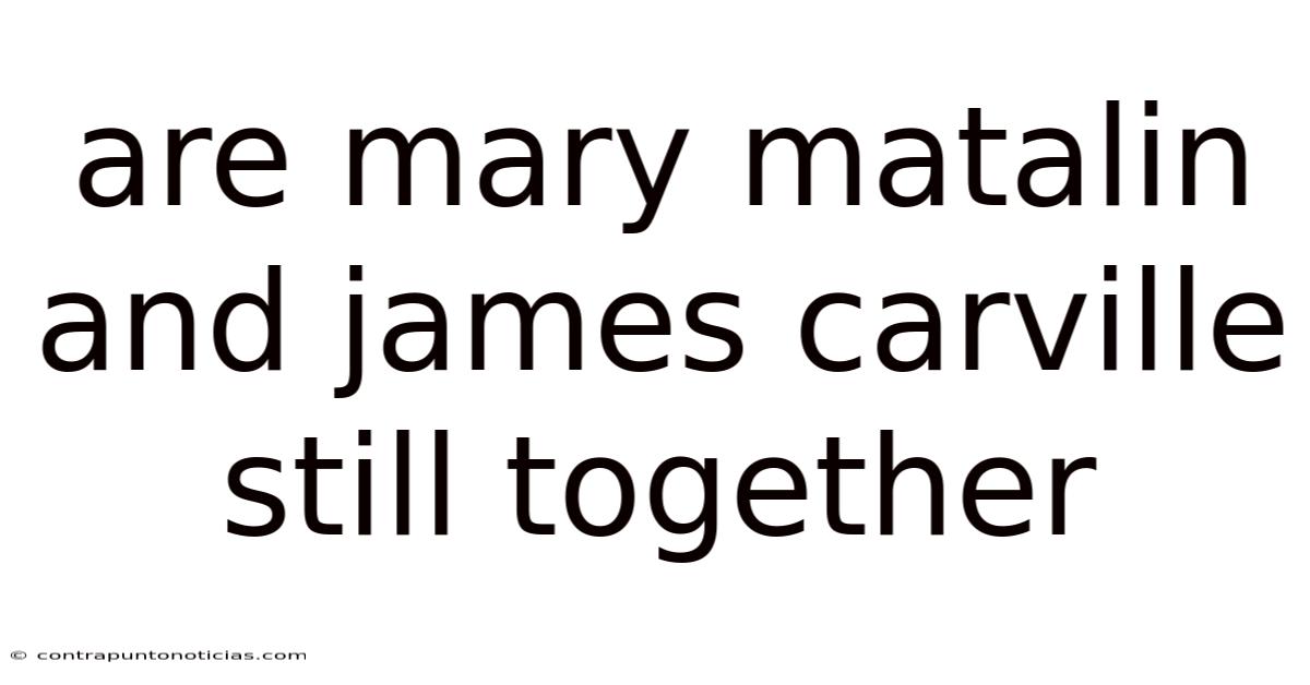 Are Mary Matalin And James Carville Still Together