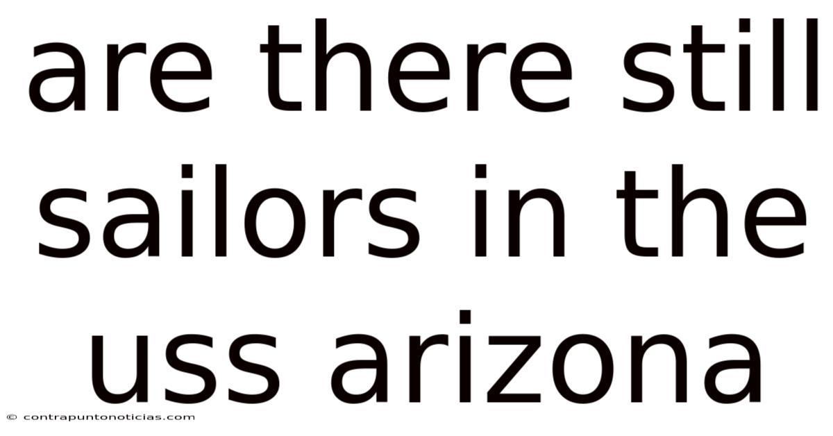 Are There Still Sailors In The Uss Arizona