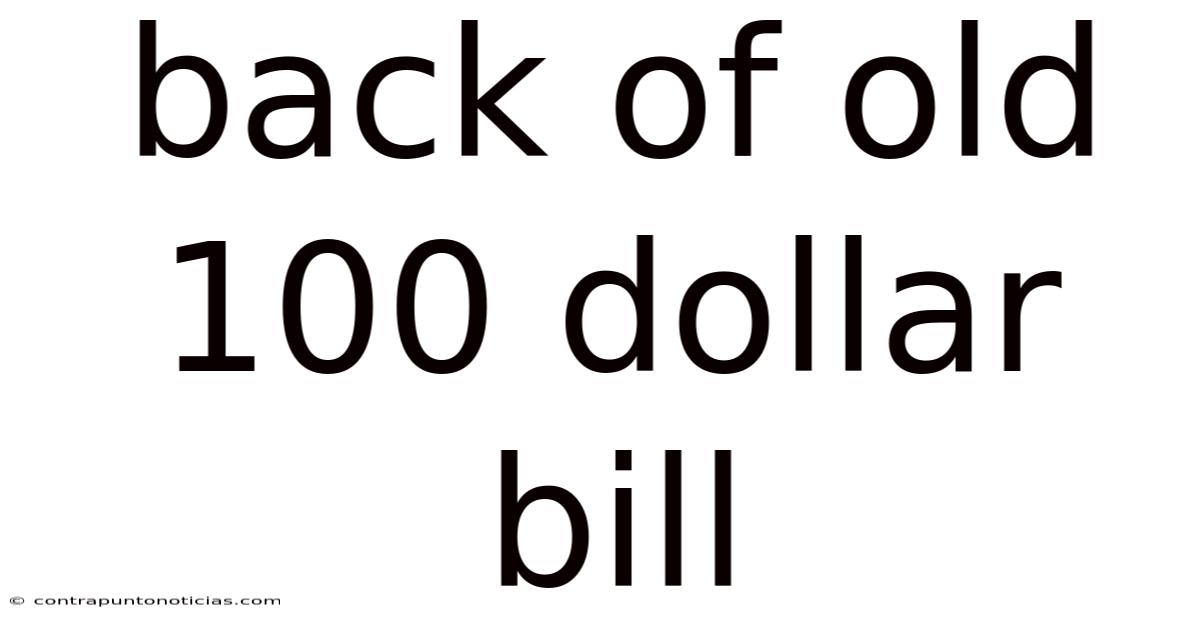 Back Of Old 100 Dollar Bill