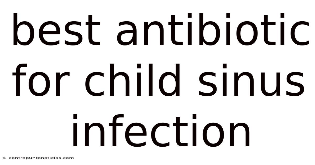 Best Antibiotic For Child Sinus Infection