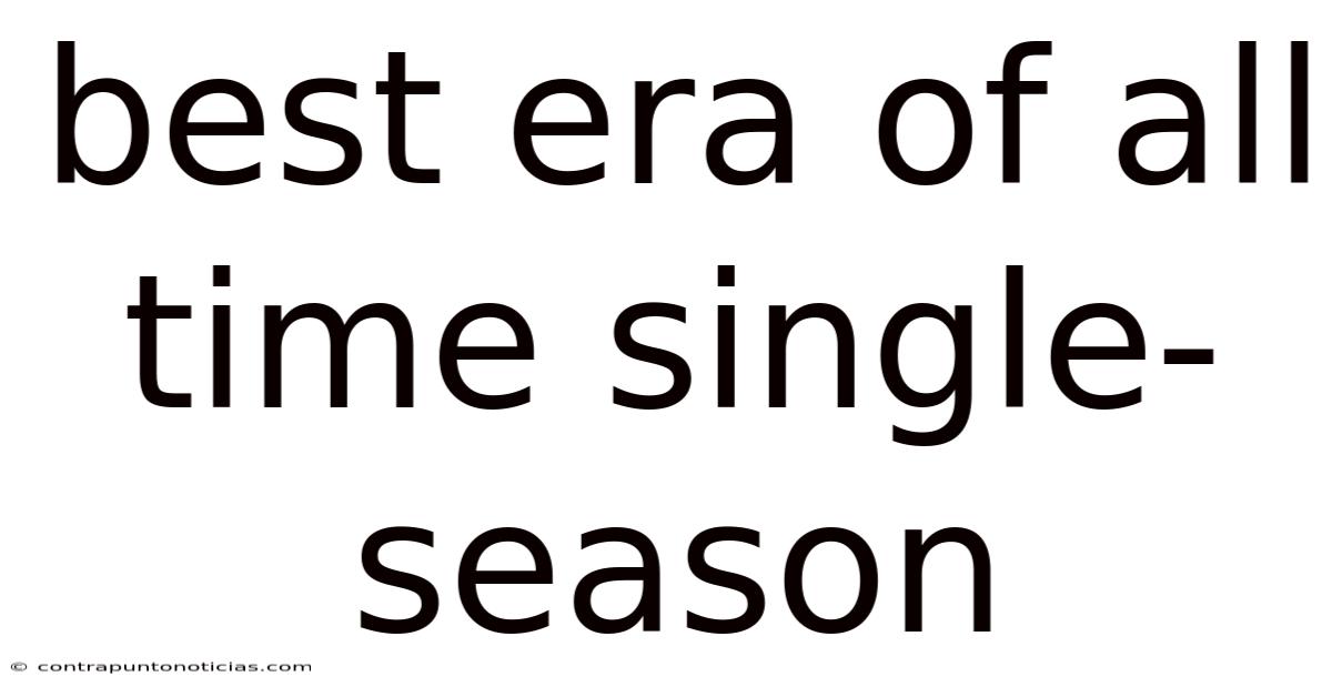 Best Era Of All Time Single-season
