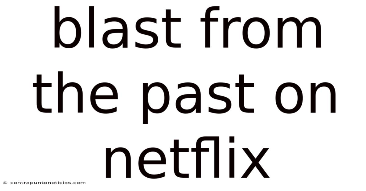 Blast From The Past On Netflix