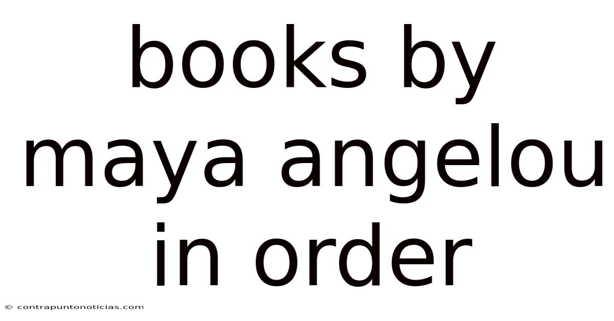 Books By Maya Angelou In Order