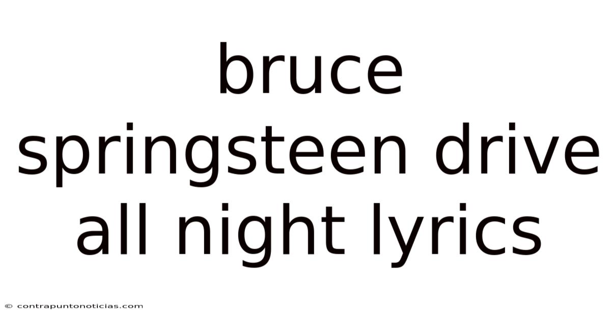 Bruce Springsteen Drive All Night Lyrics