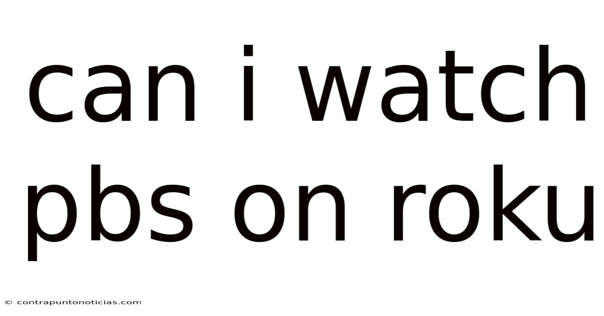Can I Watch Pbs On Roku