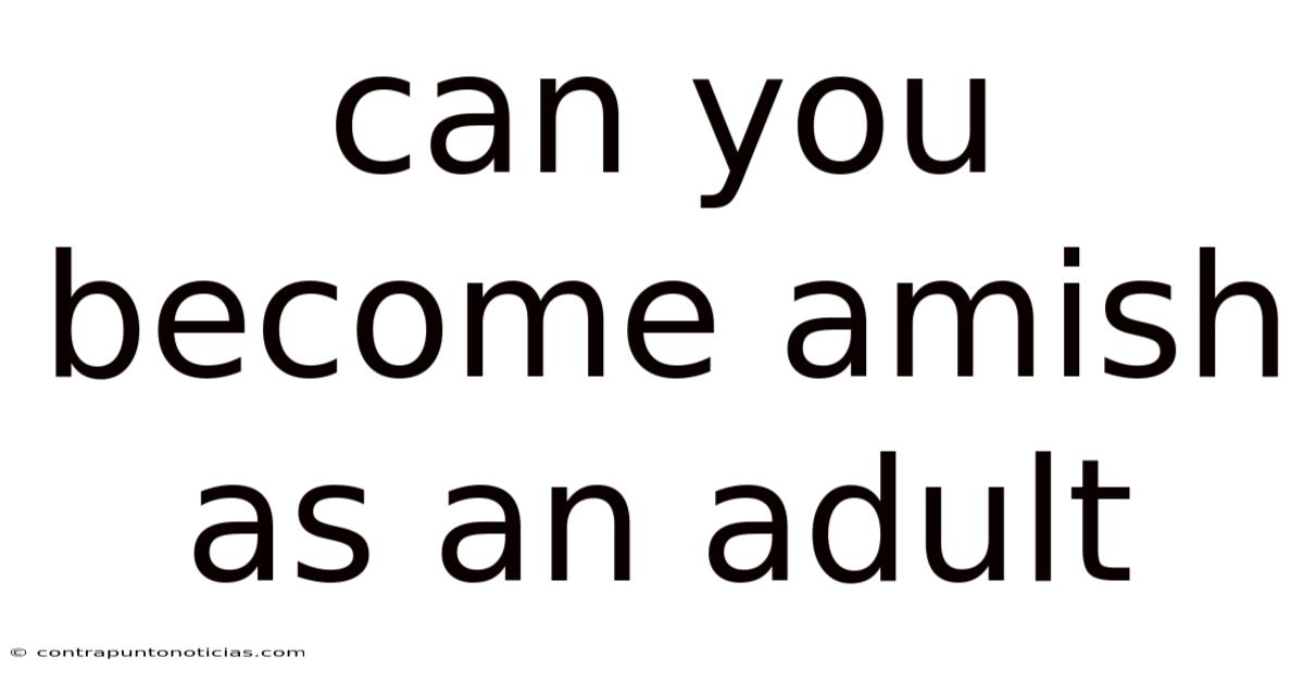 Can You Become Amish As An Adult