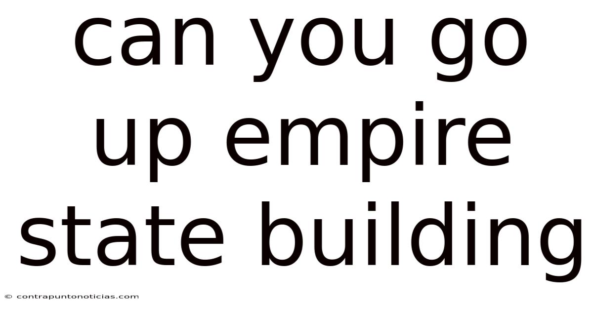 Can You Go Up Empire State Building