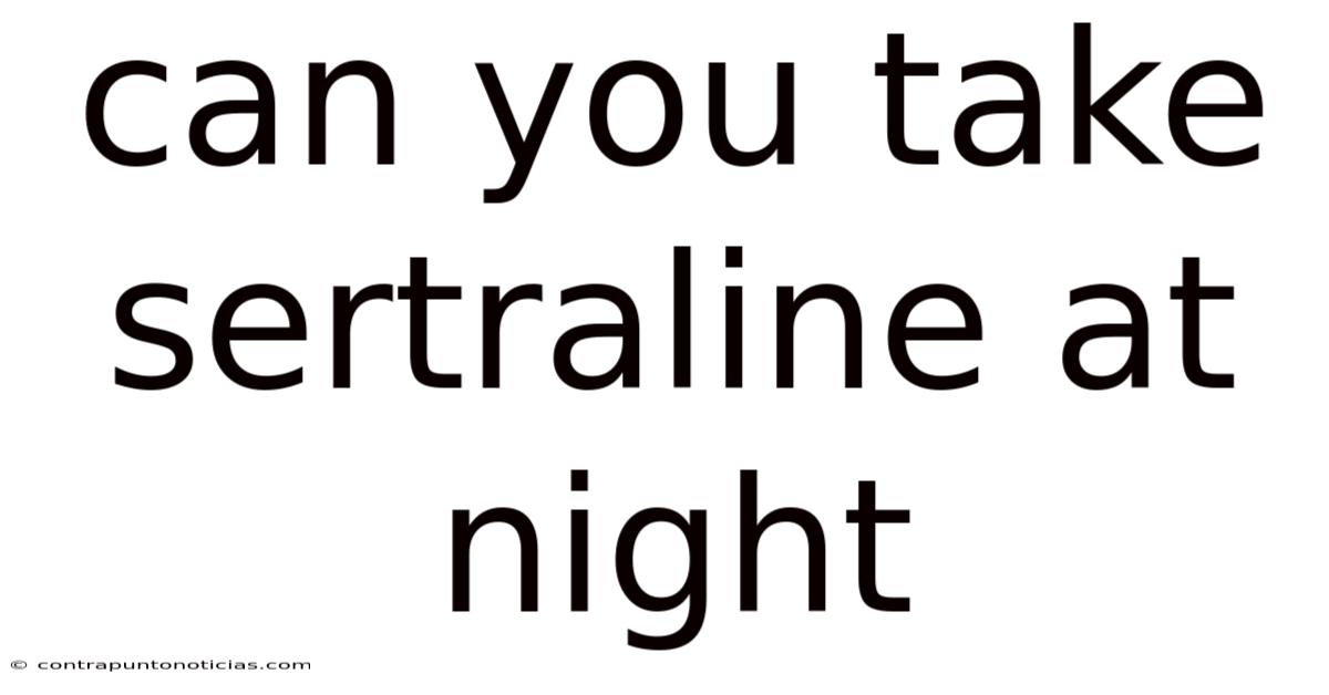 Can You Take Sertraline At Night