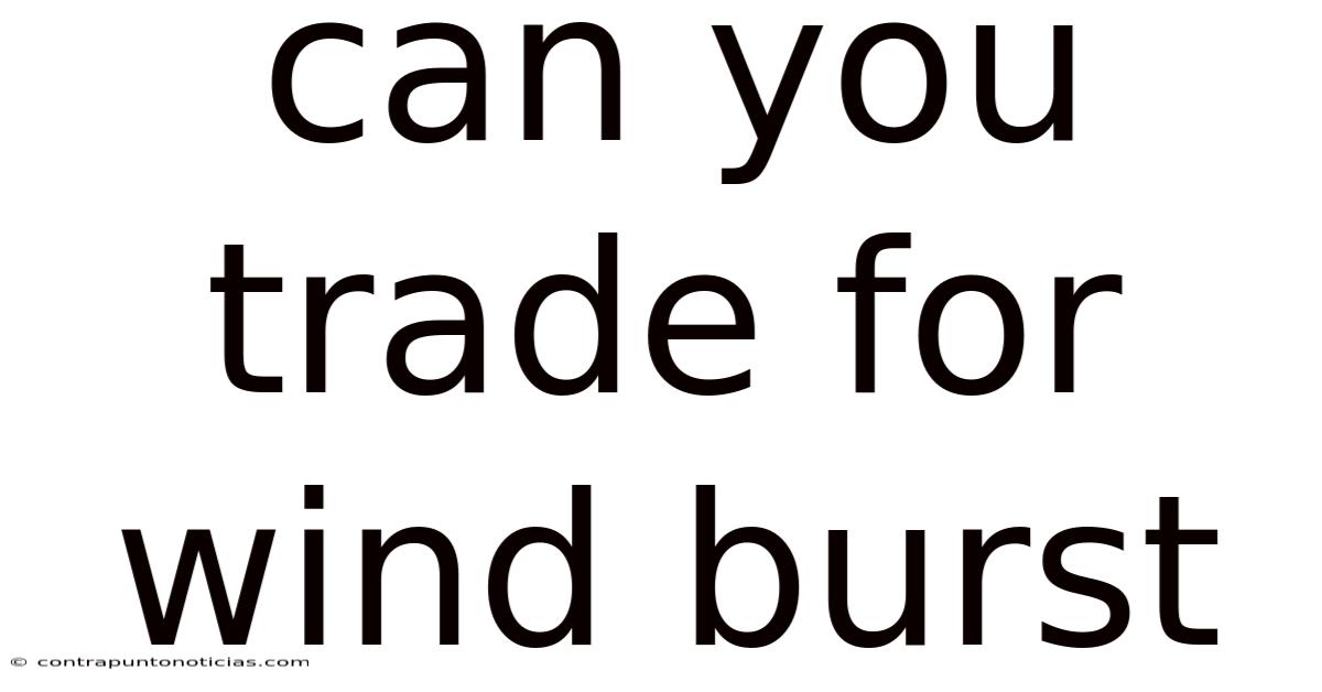Can You Trade For Wind Burst