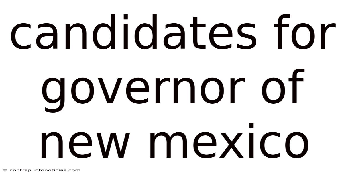 Candidates For Governor Of New Mexico