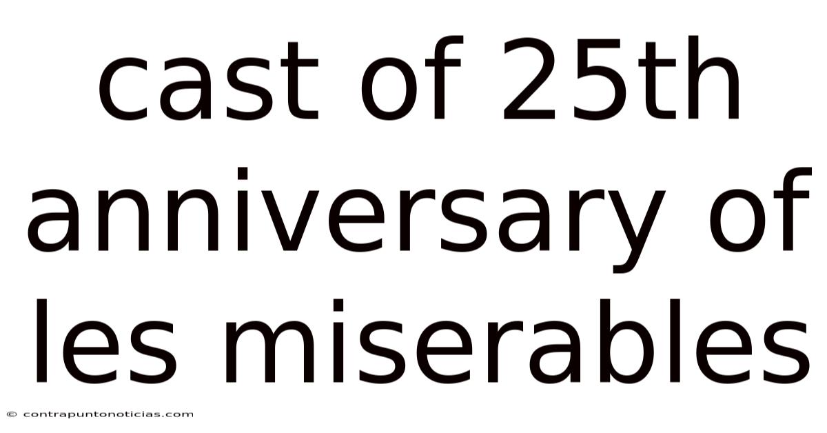 Cast Of 25th Anniversary Of Les Miserables