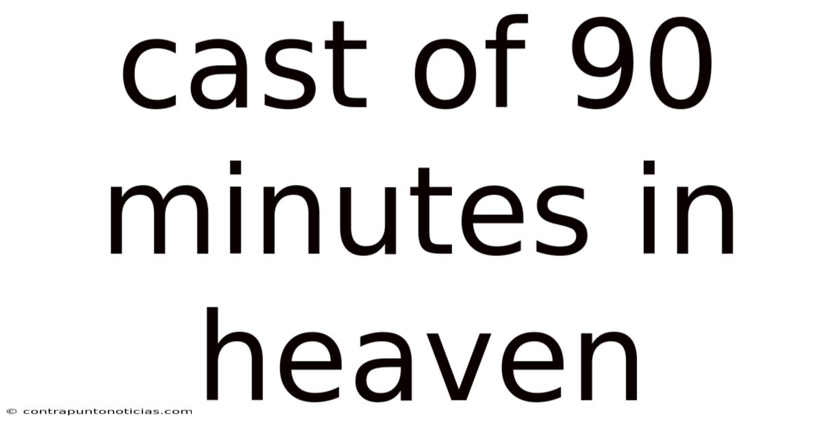 Cast Of 90 Minutes In Heaven