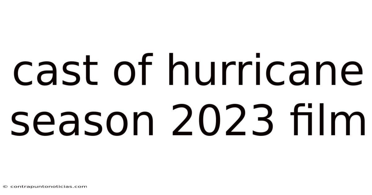 Cast Of Hurricane Season 2023 Film