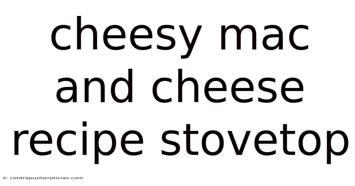Cheesy Mac And Cheese Recipe Stovetop