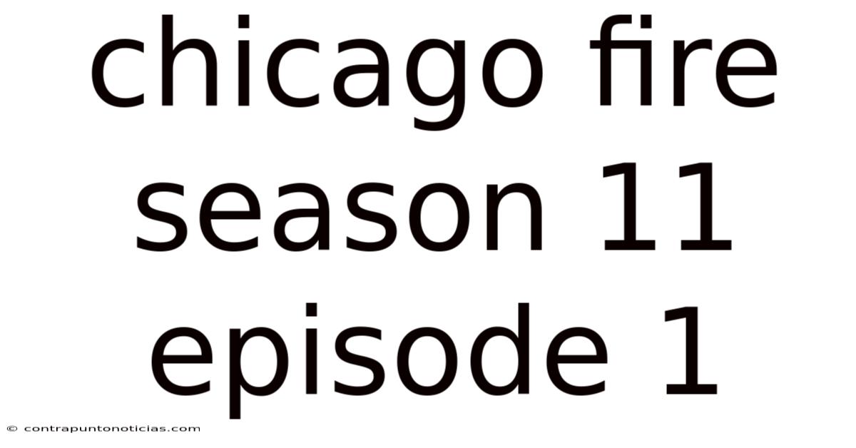 Chicago Fire Season 11 Episode 1