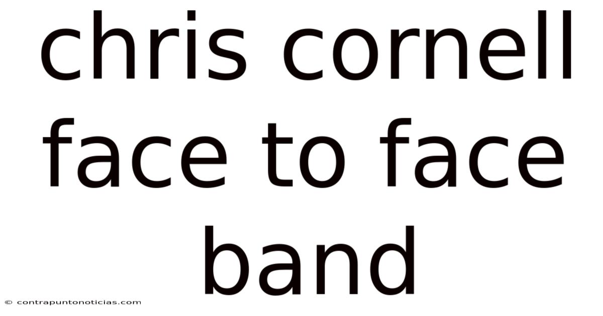 Chris Cornell Face To Face Band
