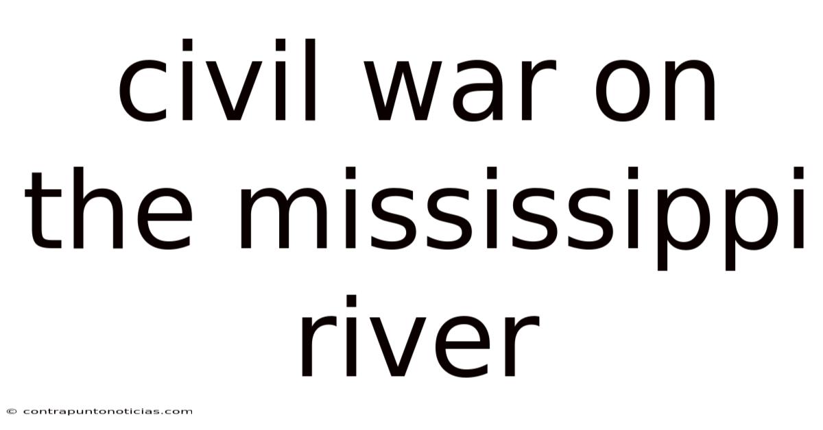 Civil War On The Mississippi River