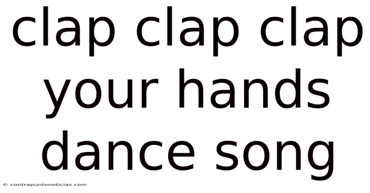 Clap Clap Clap Your Hands Dance Song