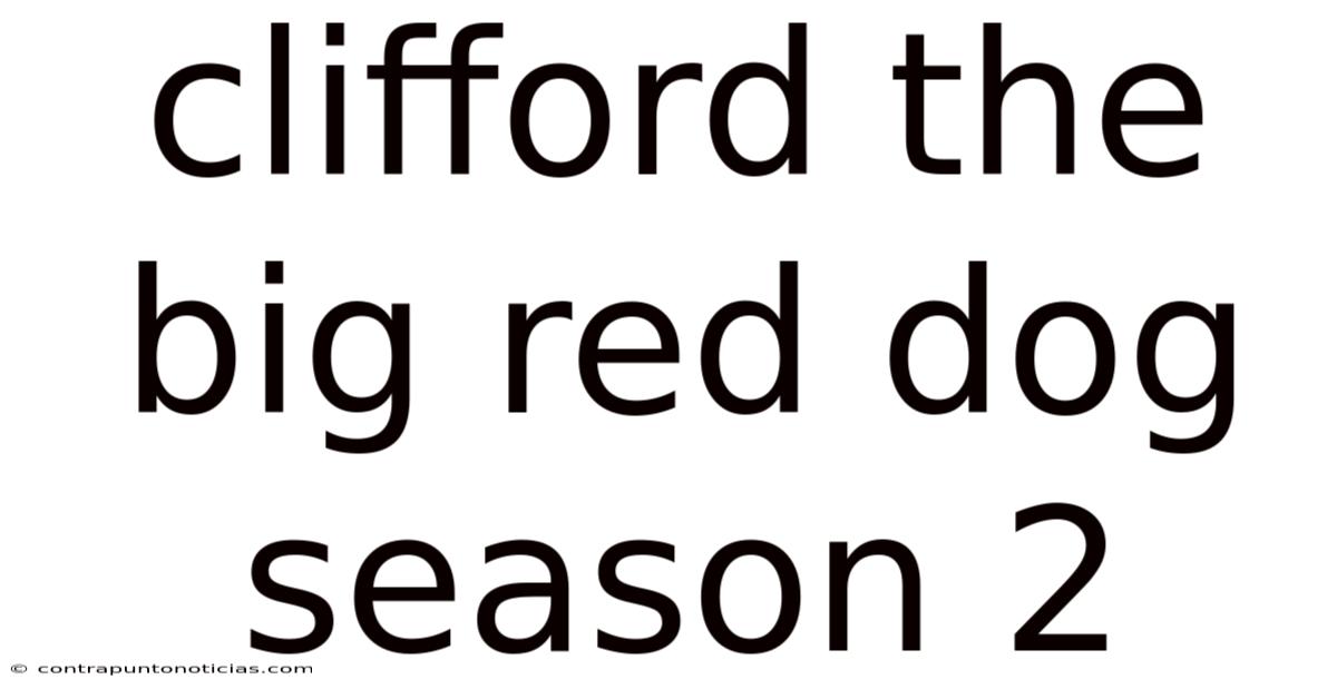 Clifford The Big Red Dog Season 2
