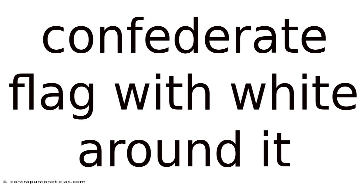 Confederate Flag With White Around It