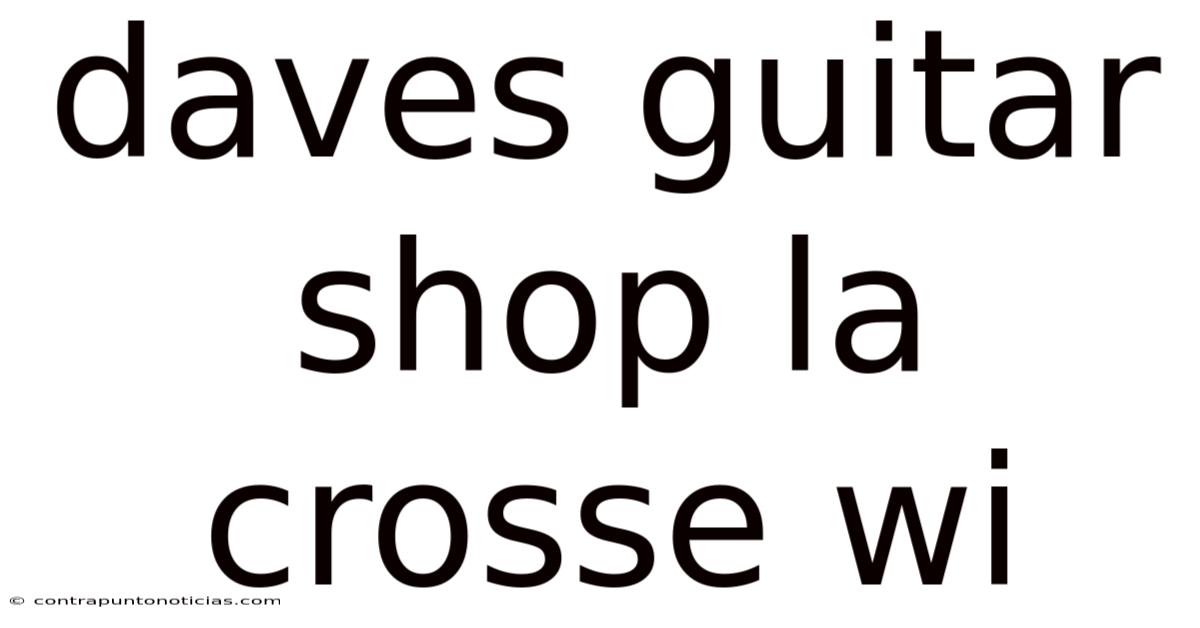 Daves Guitar Shop La Crosse Wi