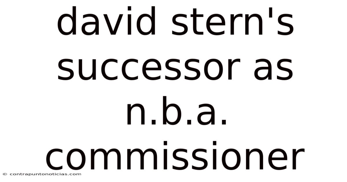 David Stern's Successor As N.b.a. Commissioner