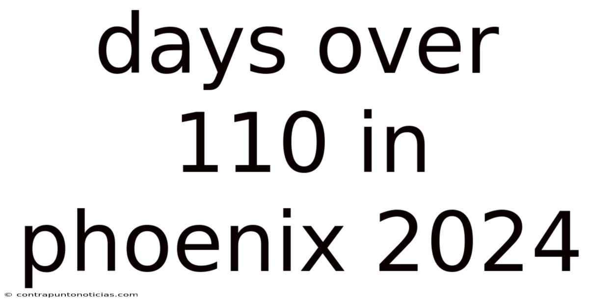 Days Over 110 In Phoenix 2024