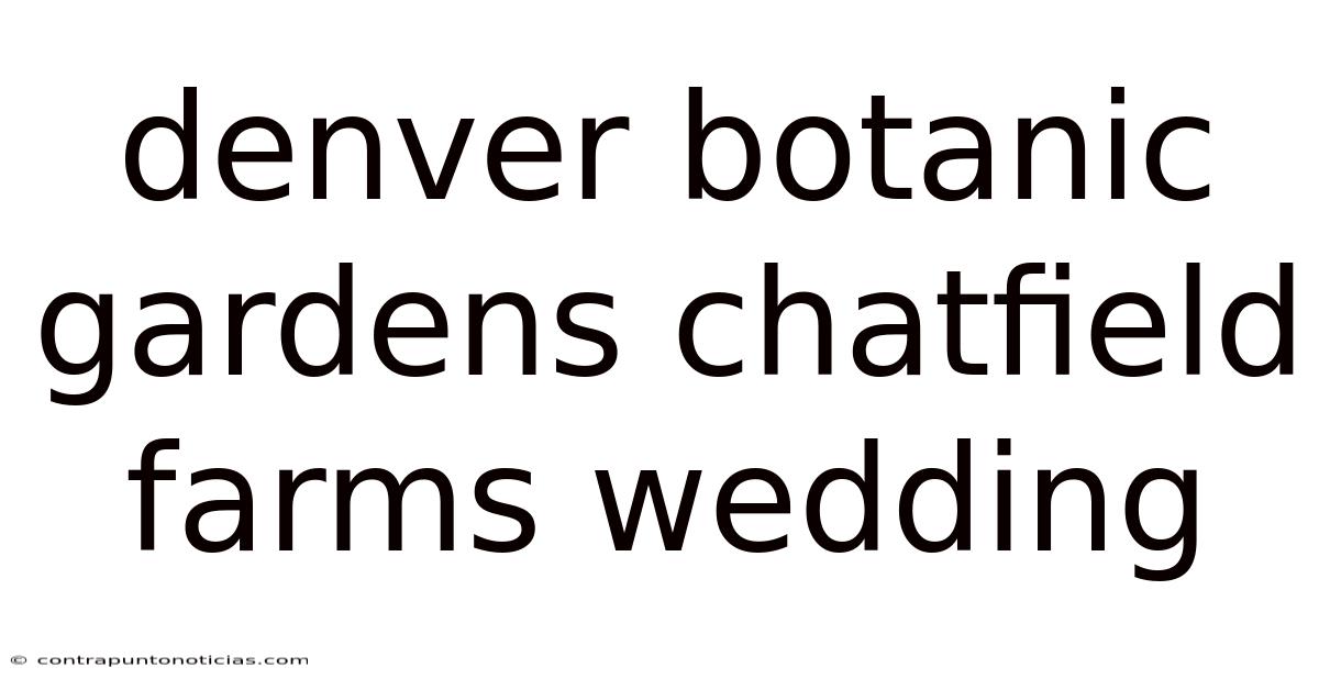 Denver Botanic Gardens Chatfield Farms Wedding