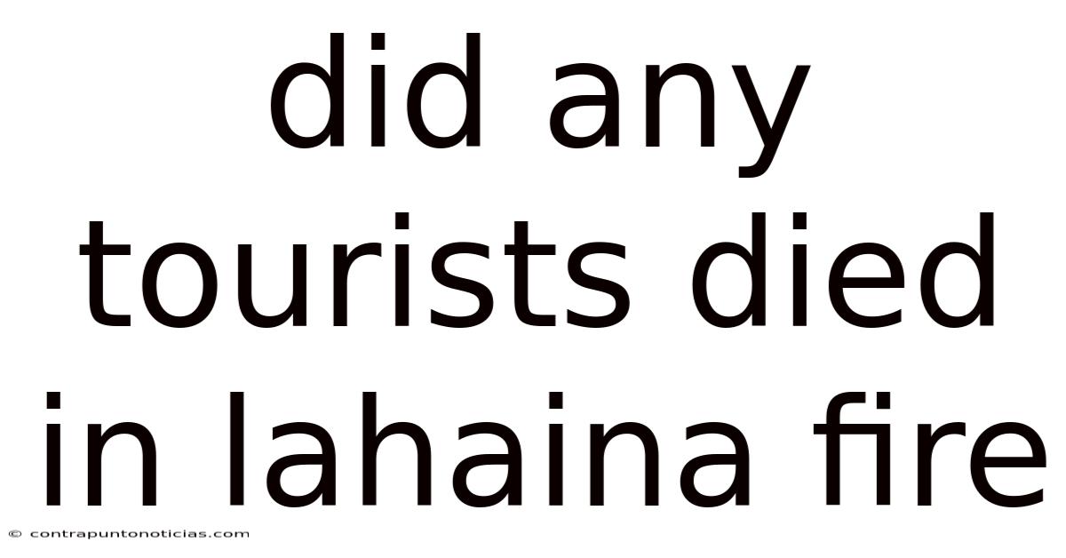 Did Any Tourists Died In Lahaina Fire