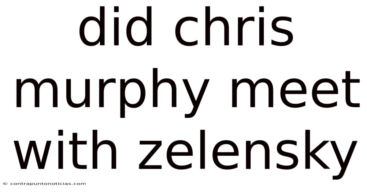 Did Chris Murphy Meet With Zelensky