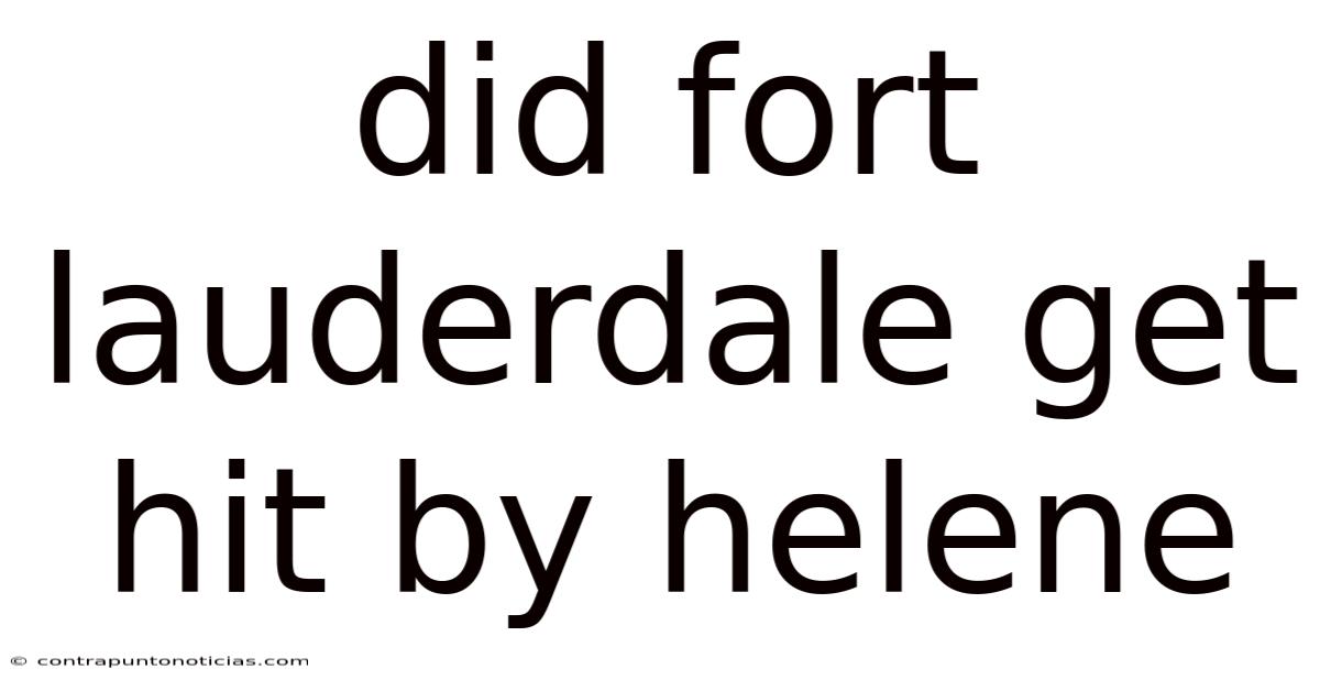 Did Fort Lauderdale Get Hit By Helene