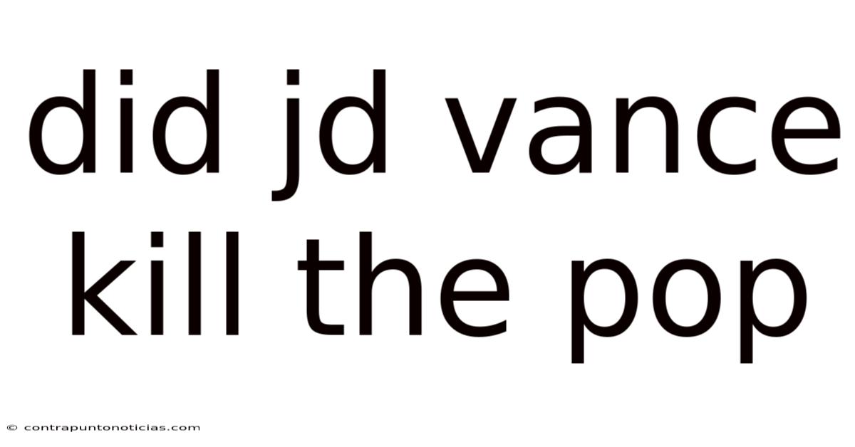 Did Jd Vance Kill The Pop