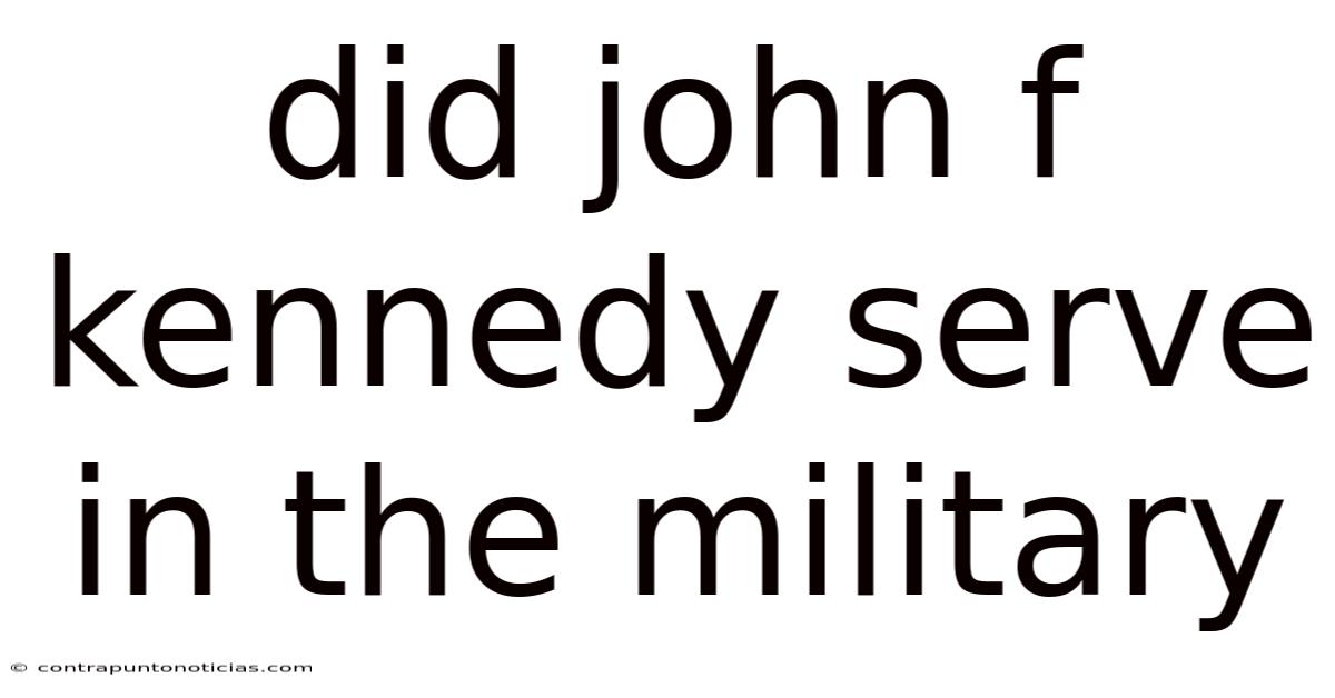 Did John F Kennedy Serve In The Military