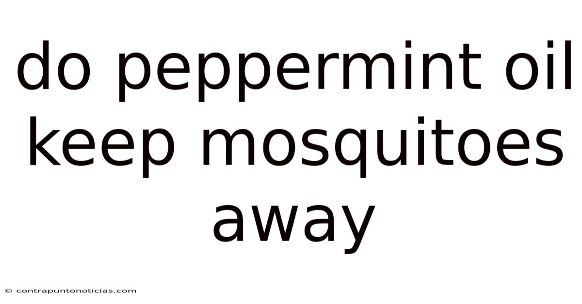 Do Peppermint Oil Keep Mosquitoes Away
