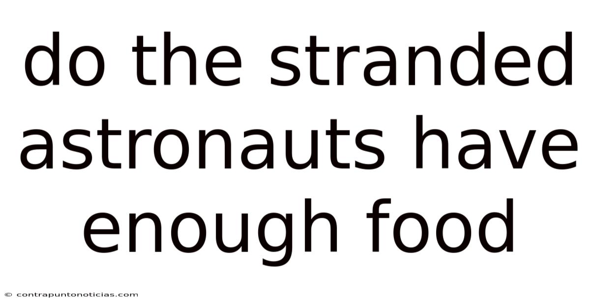 Do The Stranded Astronauts Have Enough Food