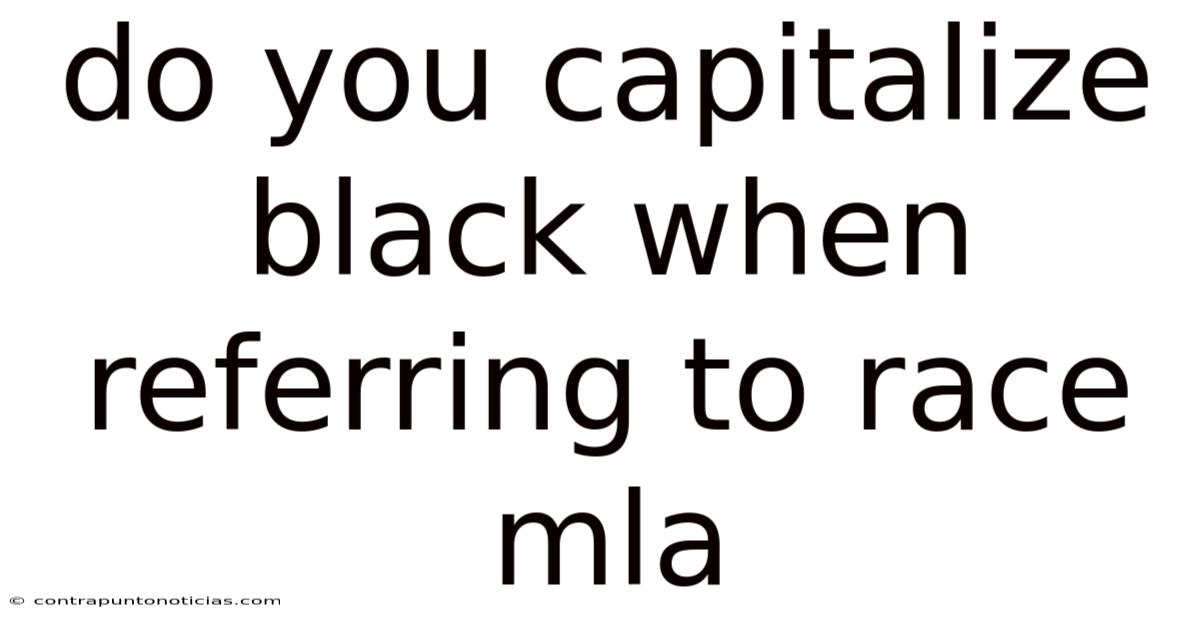 Do You Capitalize Black When Referring To Race Mla