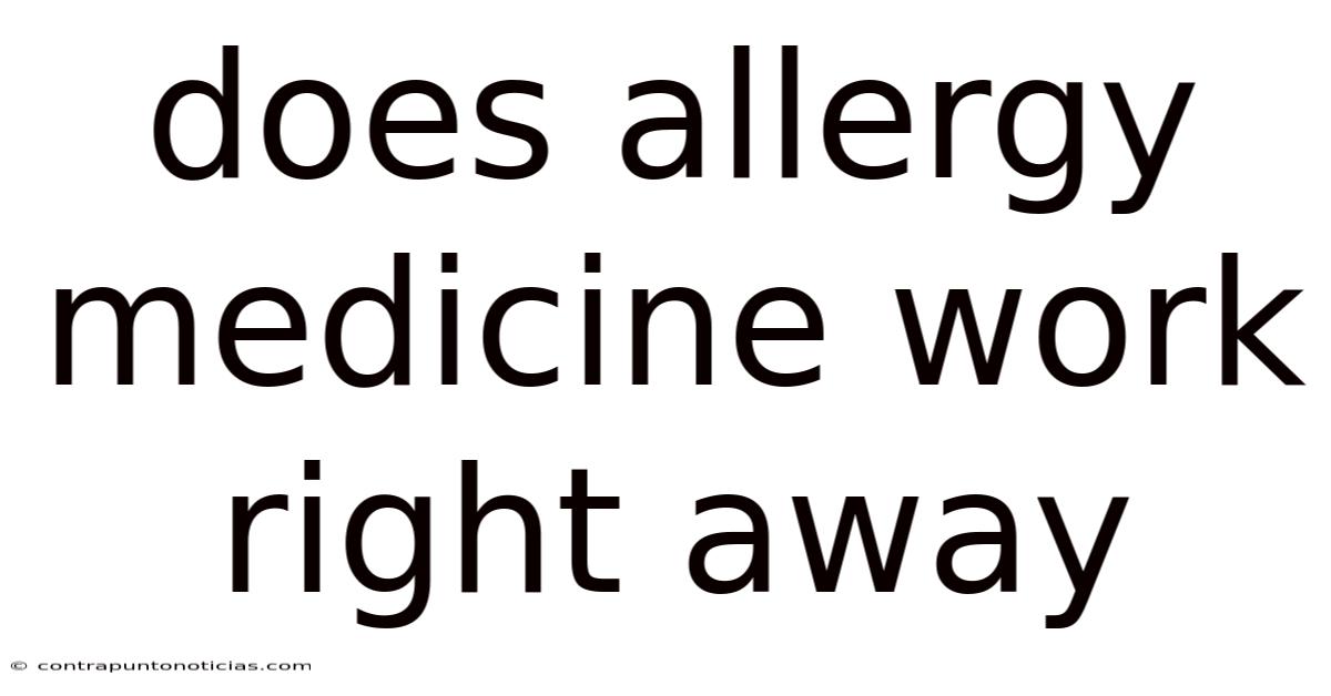 Does Allergy Medicine Work Right Away