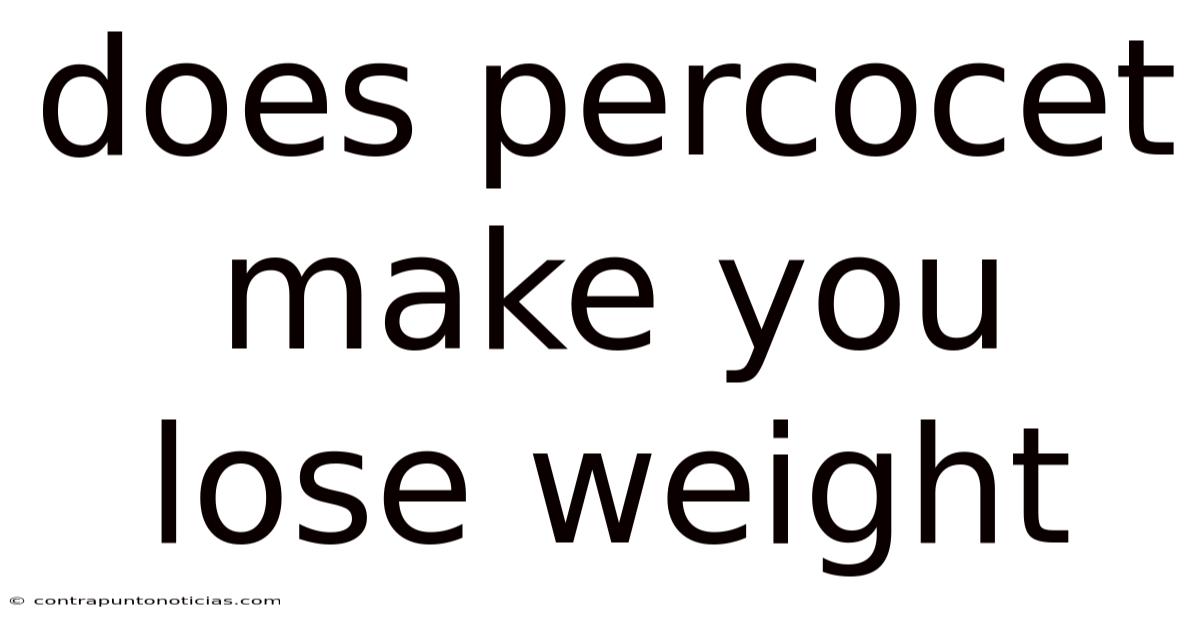 Does Percocet Make You Lose Weight