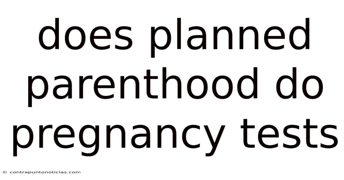 Does Planned Parenthood Do Pregnancy Tests
