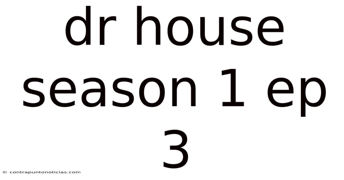 Dr House Season 1 Ep 3