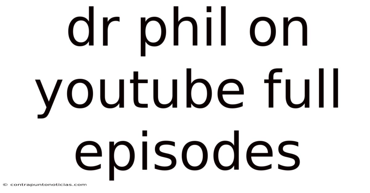Dr Phil On Youtube Full Episodes